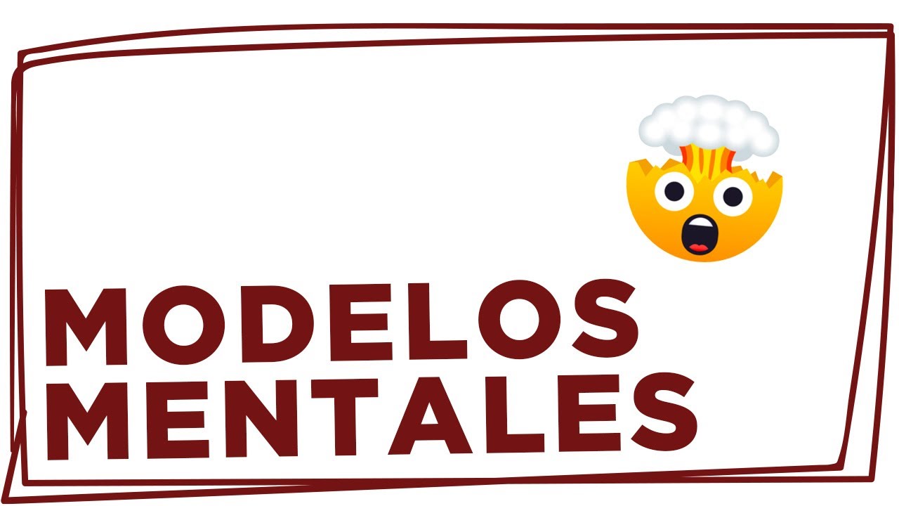 ¿Qué son los Modelos Mentales? (+30 Modelos para Tomar Mejores Decisiones)