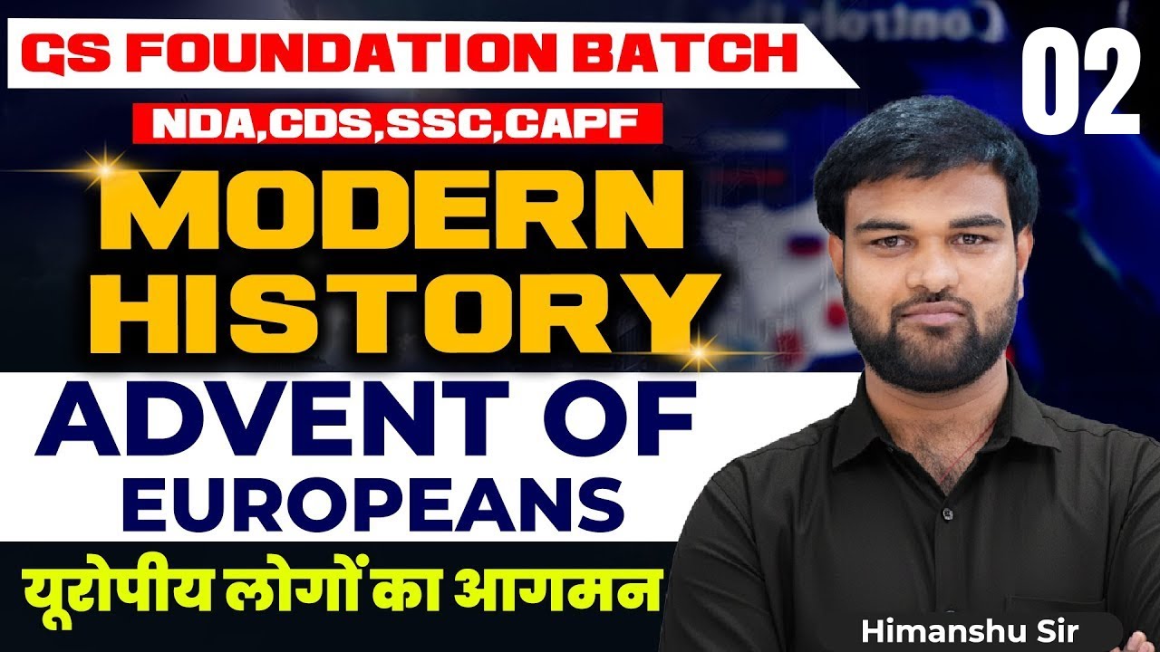Advent of Europeans | Modern History - 2 for NDA CDS CAPF SSC By Himanshu Sir | GS Foundation Batch