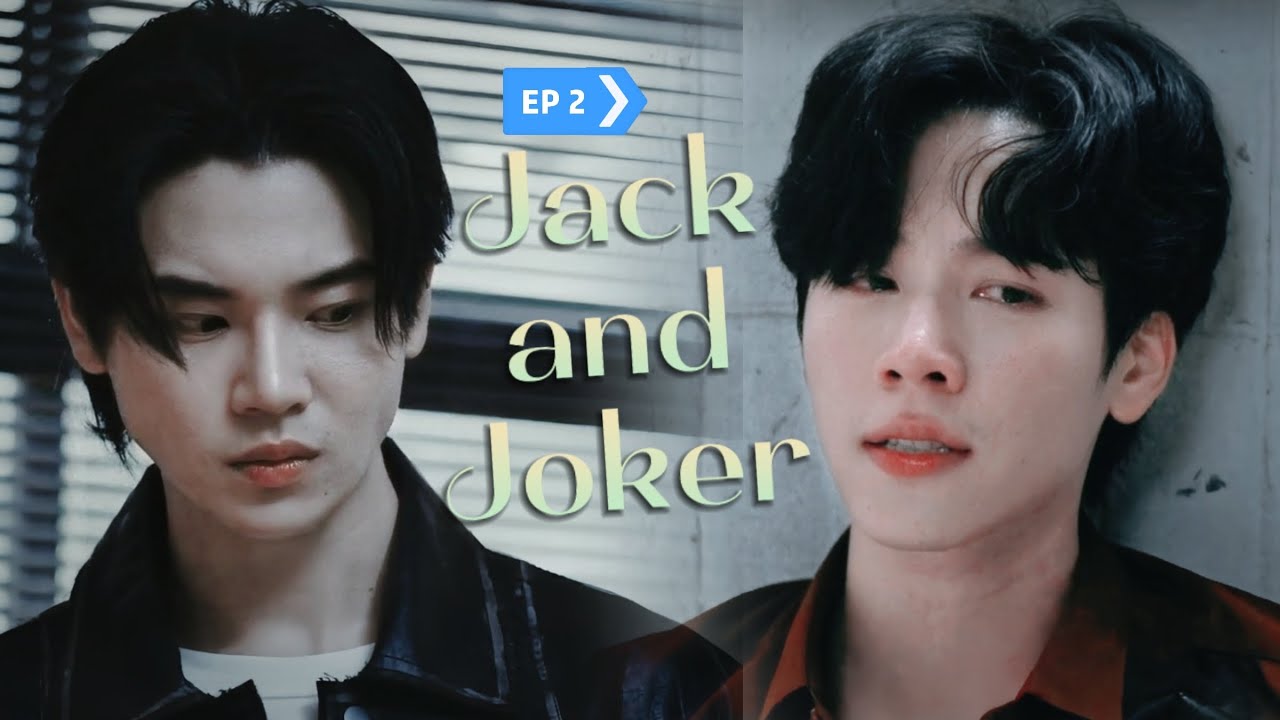 【FMV/EP2】JACK AND JOKER THE SERIES : U Steal My Heart! - Jack & Joker | Yin ✘ War (BL 2024)