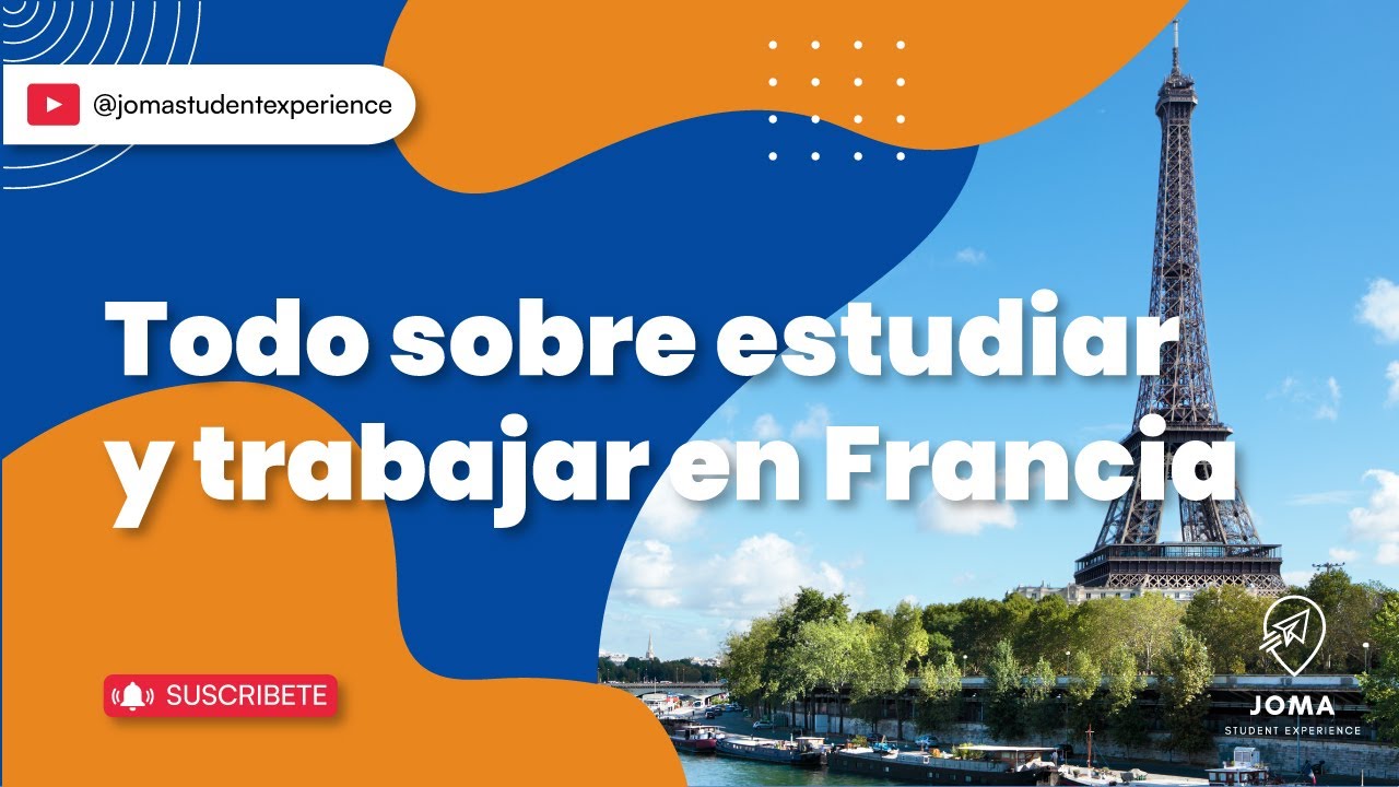 Todo sobre estudiar y trabajar en Francia