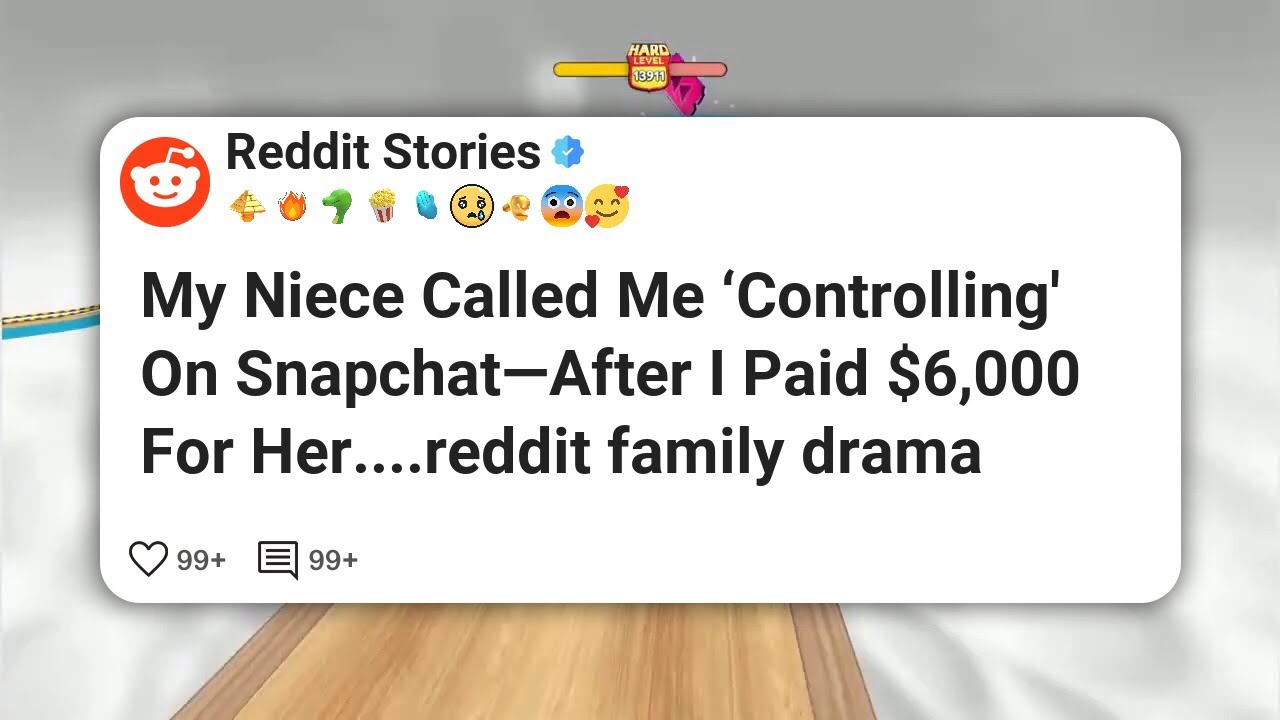 Моя племянница назвала меня «контролирующей» в Snapchat — после того, как я заплатила за нее 6000...