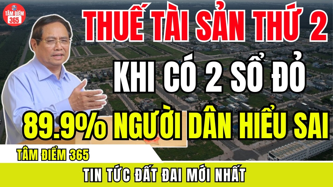 Có 2 Sổ Đỏ Từ 2026: Có Bị Đánh Thuế Tài Sản Thứ Hai Không? Nhiều Người Hiểu Chưa Đúng