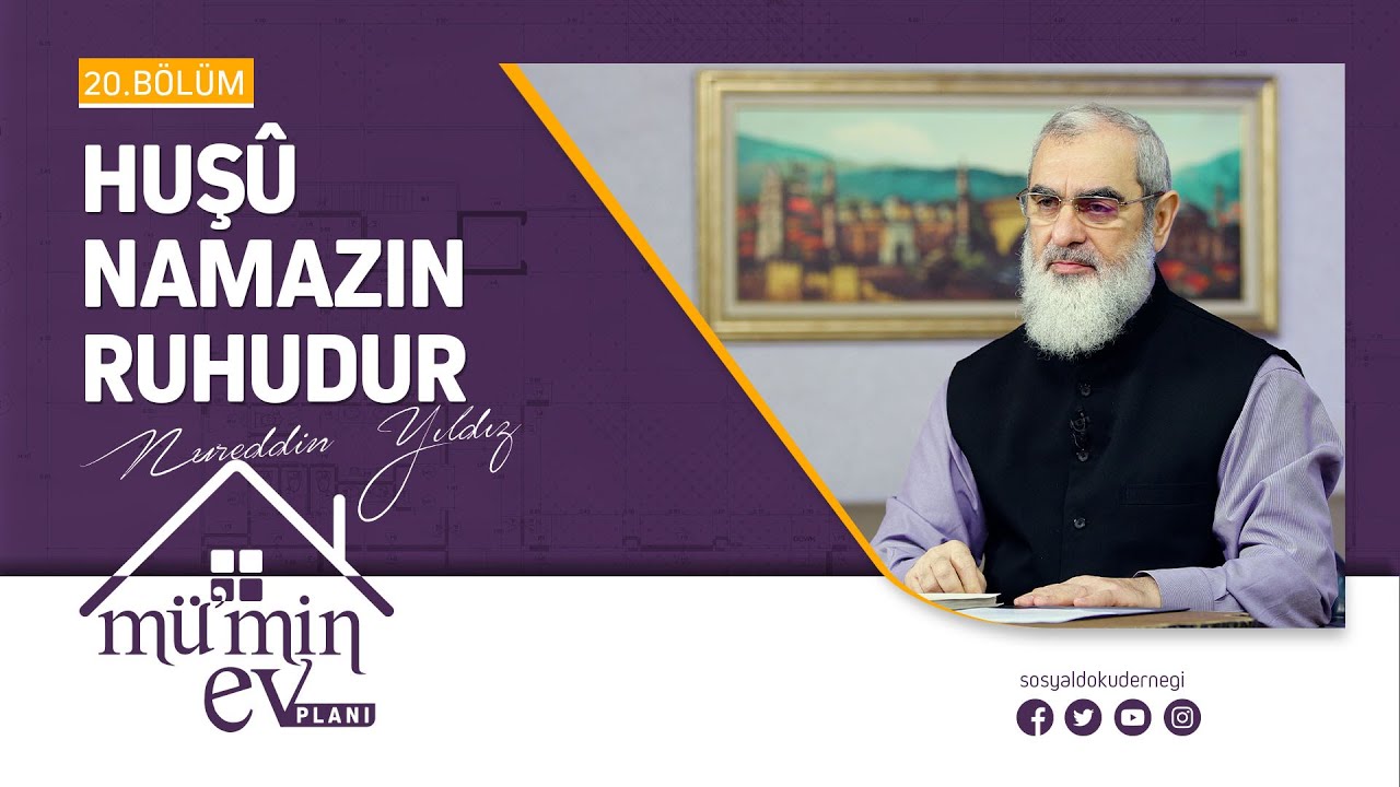 HUŞÛ NAMAZIN RUHUDUR  [Mü'min Ev Planı - Nureddin Yıldız] 20.Bölüm