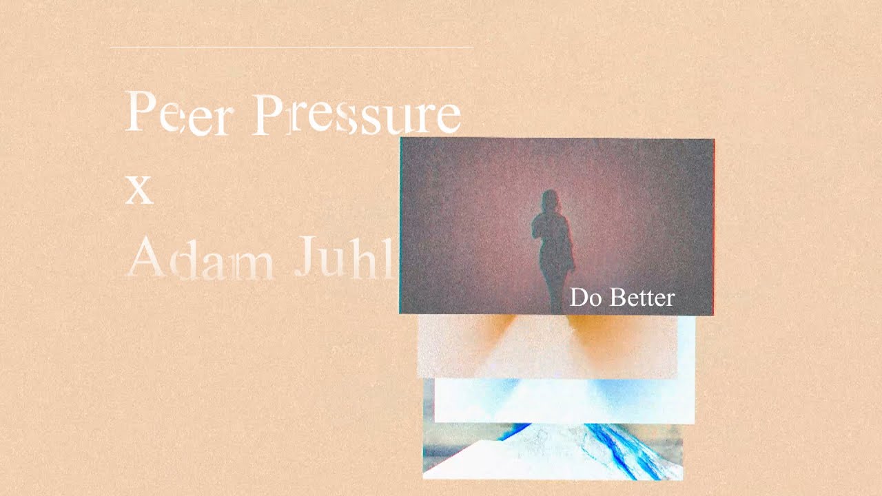 Peer Pressure x Adam Juhl - Do Better (Lyric Video)