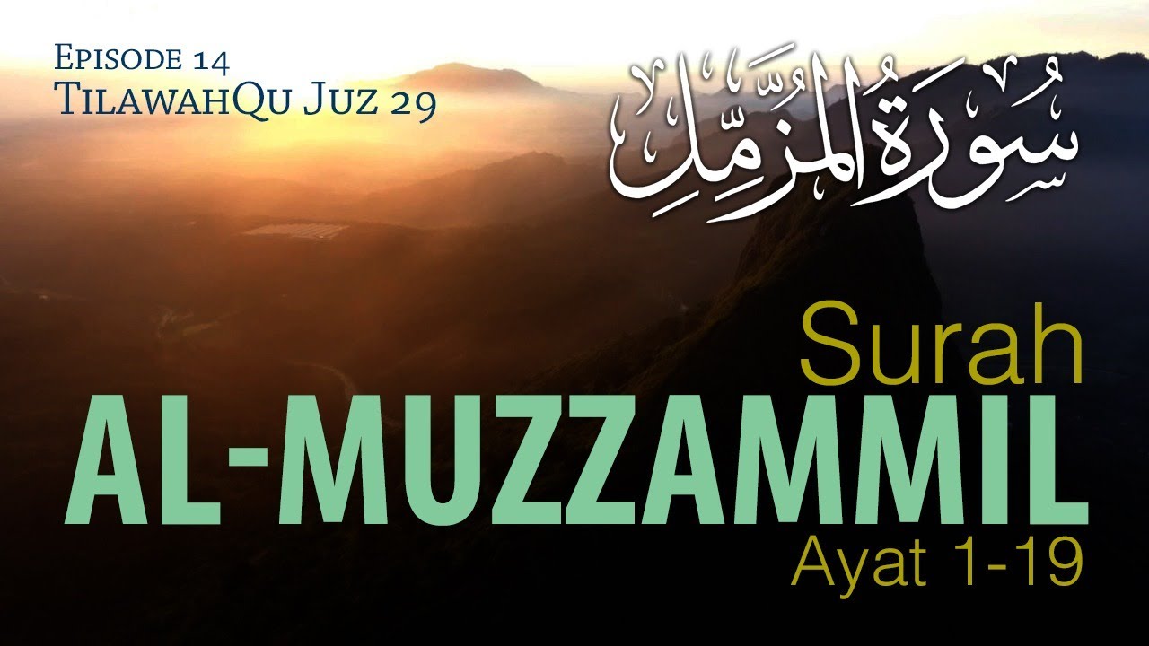 Surah Al-Muzzammil 1 – 19 [Episode 14 TilawahQu Juz 29]