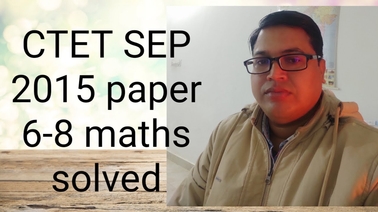 CTET #20 SEP 2015# paper 6-8 maths solved by Mukim sir