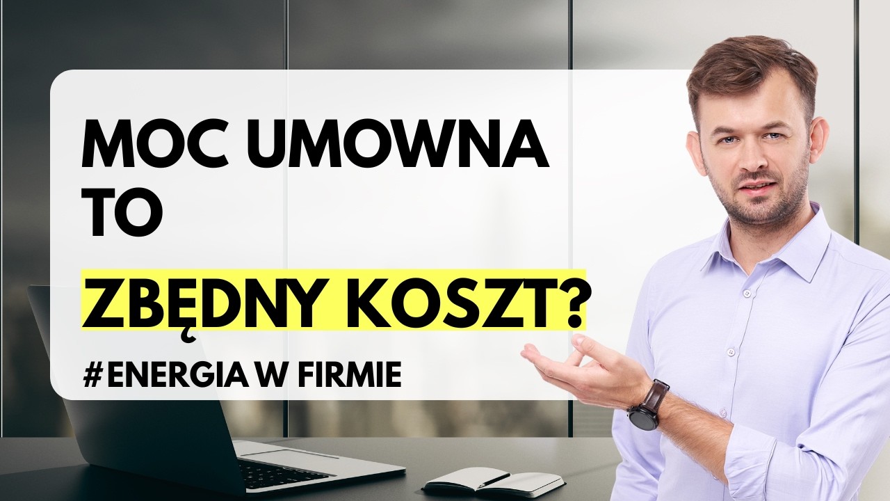 Moc umowna na fakturze za energię w firmie - wszystko co musisz wiedzieć