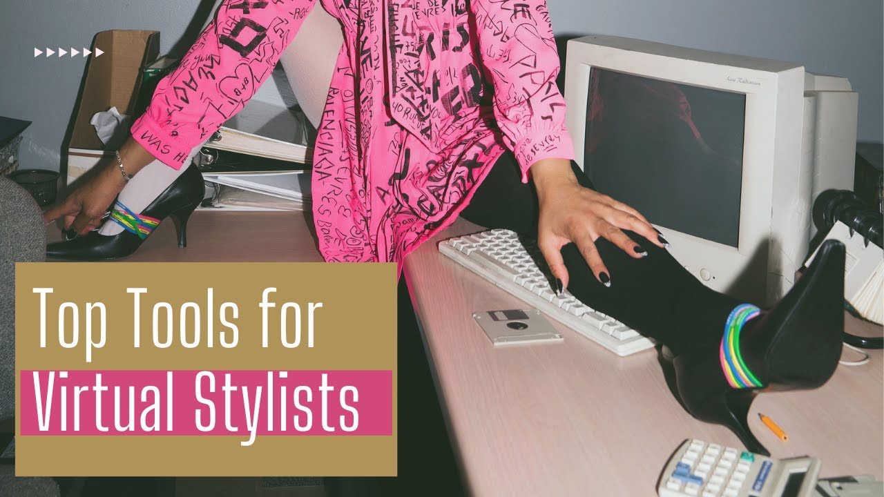 Top Tools for Virtual Stylists