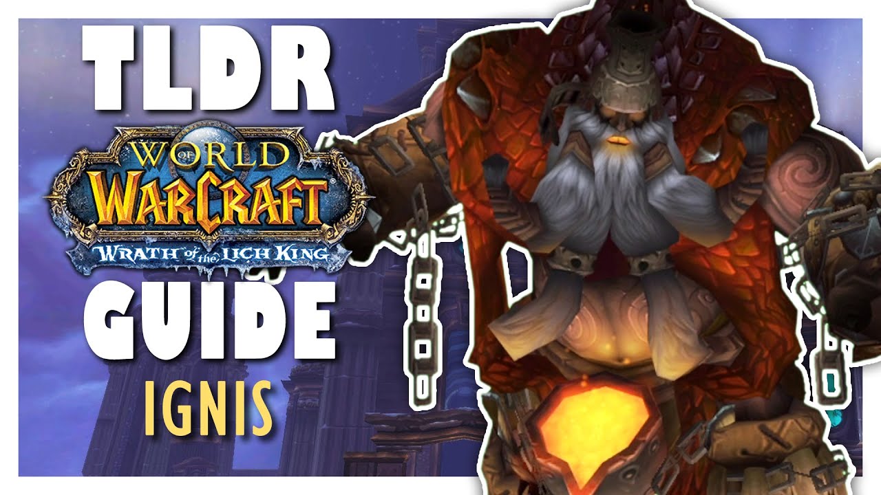 TLDR IGNIS Guide - Wrath Classic ULDUAR Guide