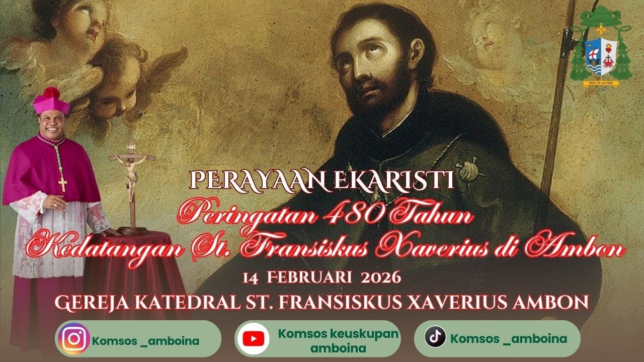 PERAYAAN EKARISTI PERINGATAN  480 TAHUN KEDATANGAN SANTO FRANSISKUS XAVERIUS DI AMBON
