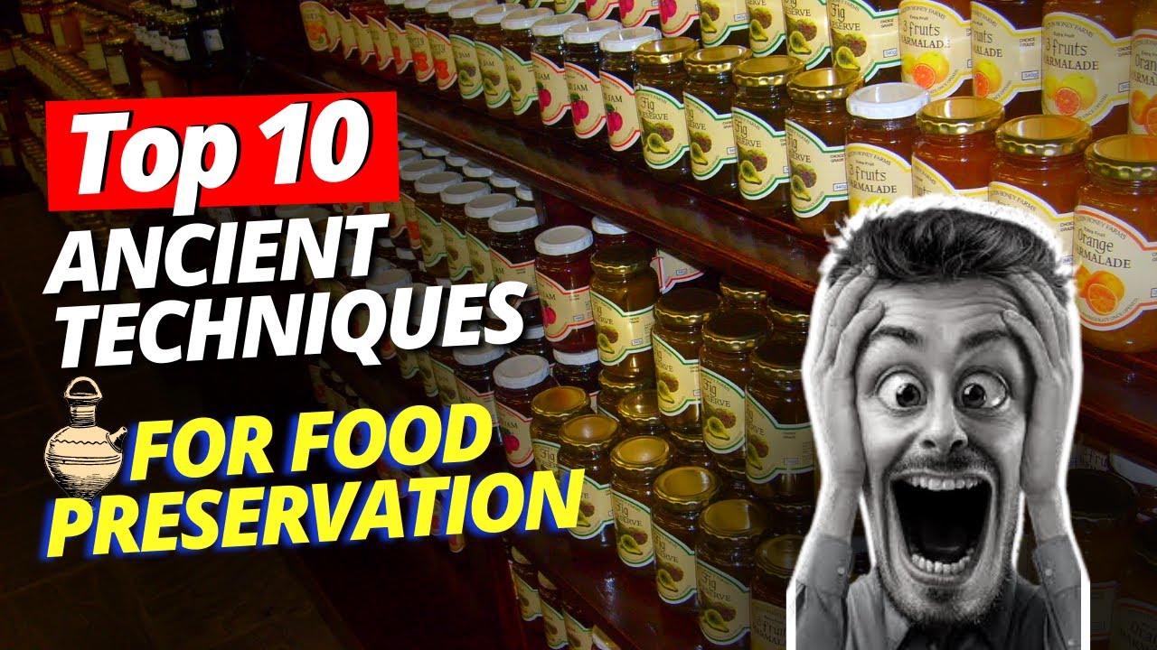 Top 10 Ancient Techniques For Food Preservation