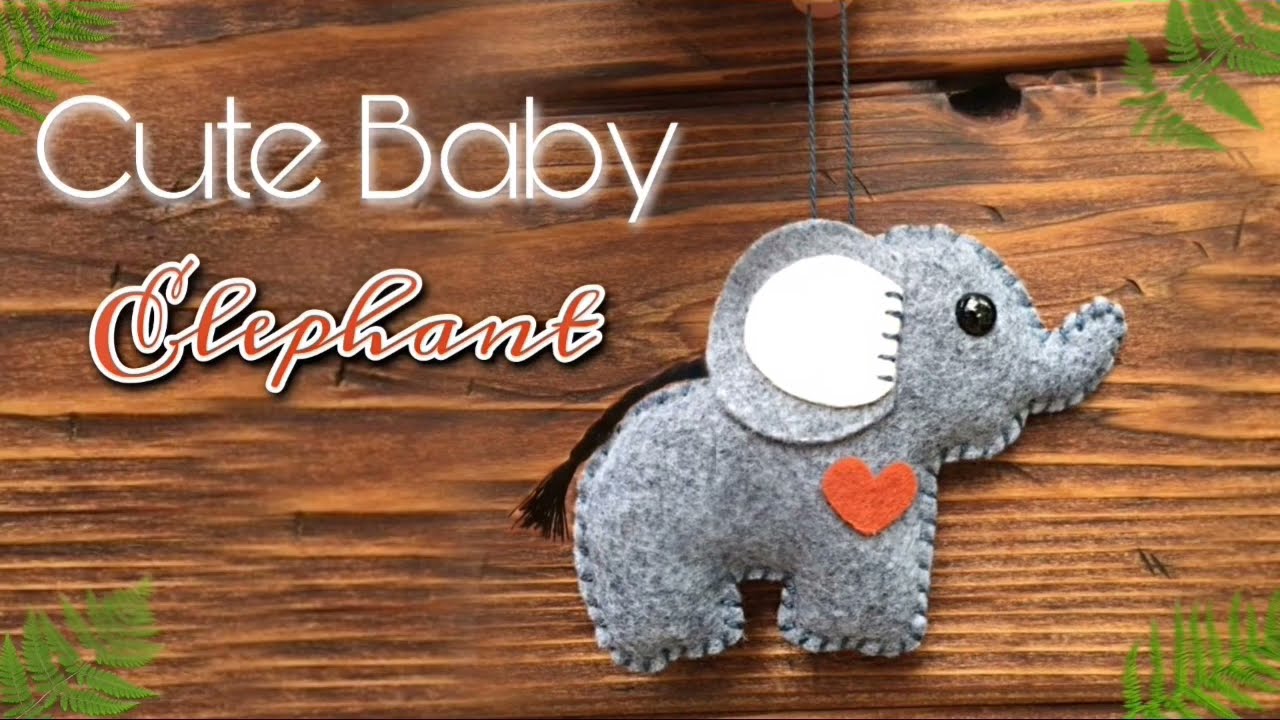 DIY Felt Elephant/ Felt Crafts/ How to Sew Cute Baby Elephant/ Stuffed Elephant/ Easy stuffed toys