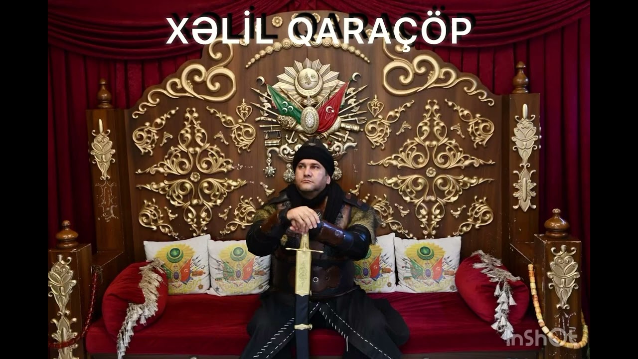 Xəlil Qara&ccedil;&ouml;p Qara&ccedil;&ouml;p.Mahnısı 
