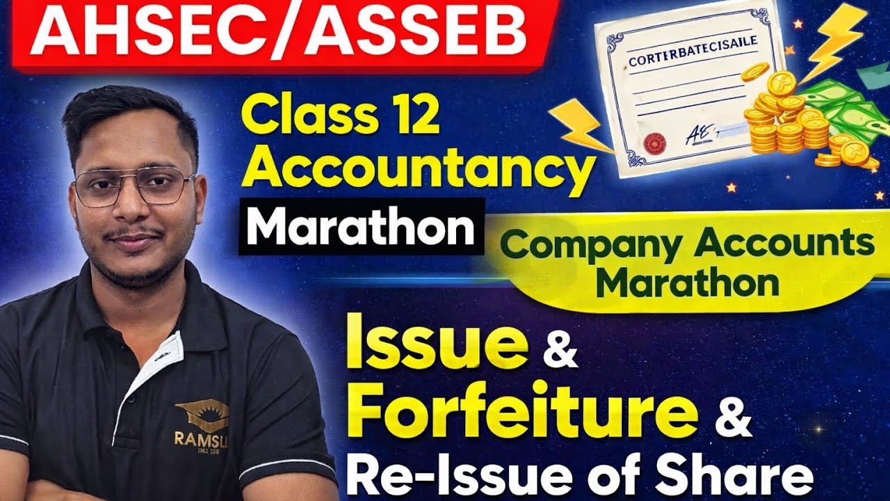 🔥 AHSEC/ASSEB Class 12 Accountancy Marathon | Issue, Forfeiture & Re-Issue of Shares