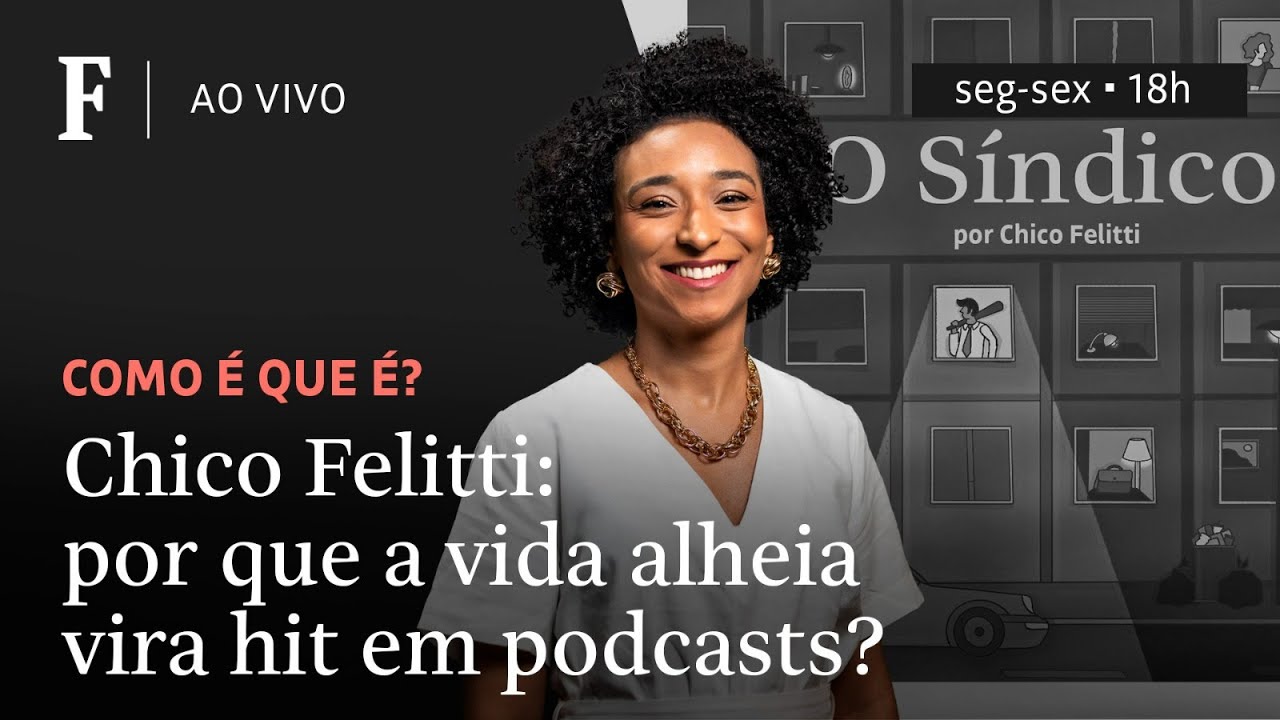 Como é que é? | Chico Felitti: Por que a vida alheia vira hit em podcasts?