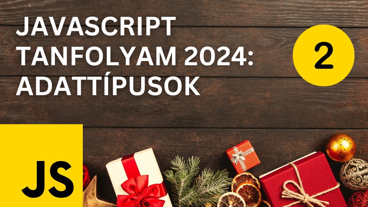 JavaScript Tanfolyam 2024 - Típusok a gyakorlatban