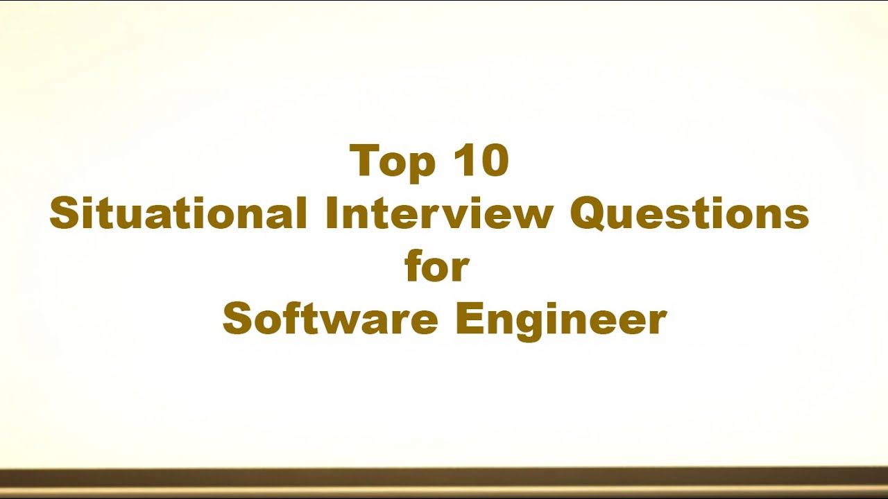 Top 10 Situational Interview Questions for a Software Engineer