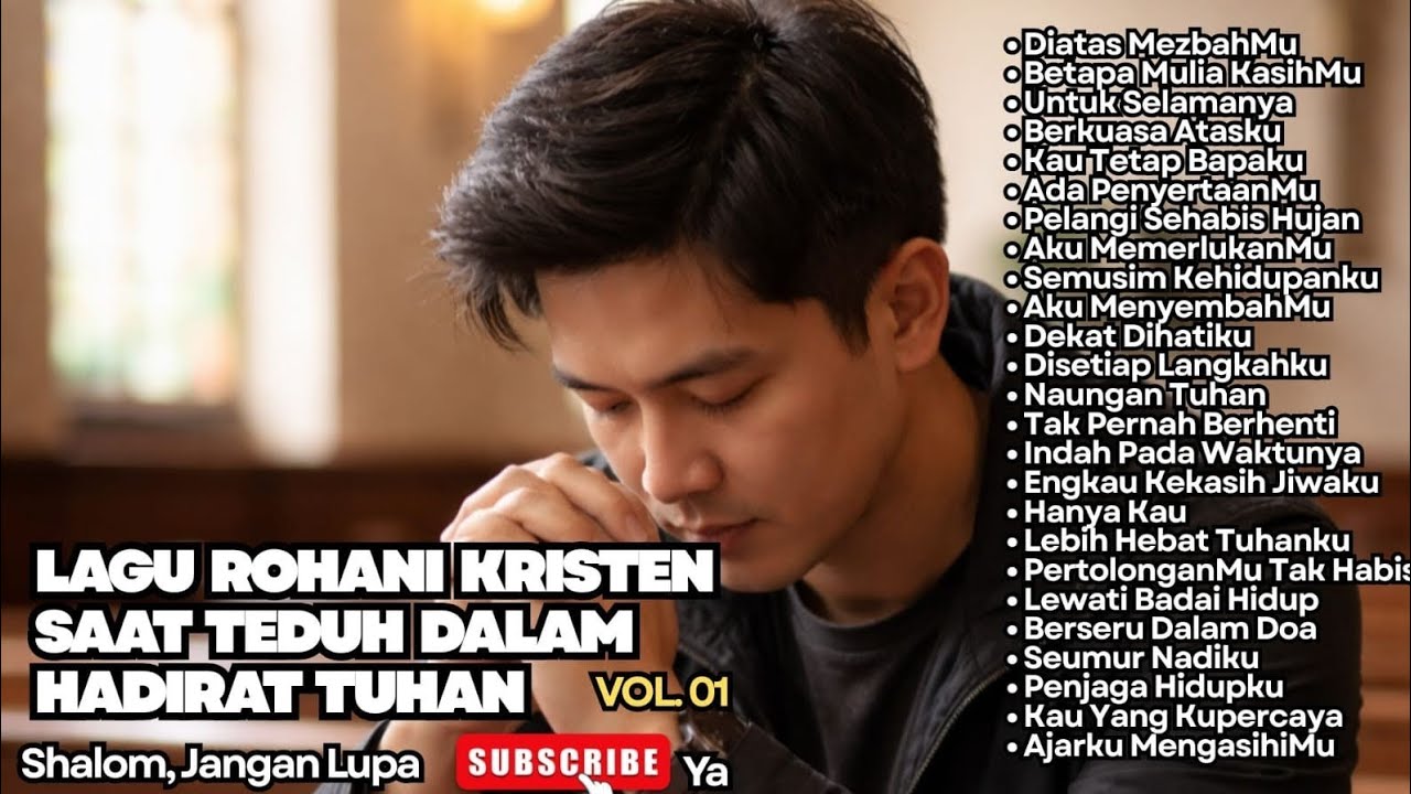 LAGU ROHANI KRISTEN SAAT TEDUH DALAM HADIRAT TUHAN - VOL.01 (Official Playlist Music Video)