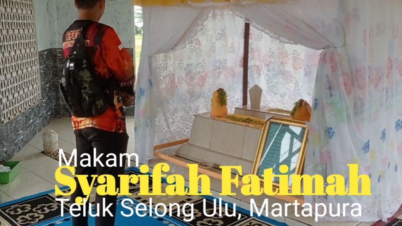 Ziarah Makam, Syarifah Fatimah di Teluk Selong Ulu, Martapura, kabupaten Banjar - Kalimantan Selatan