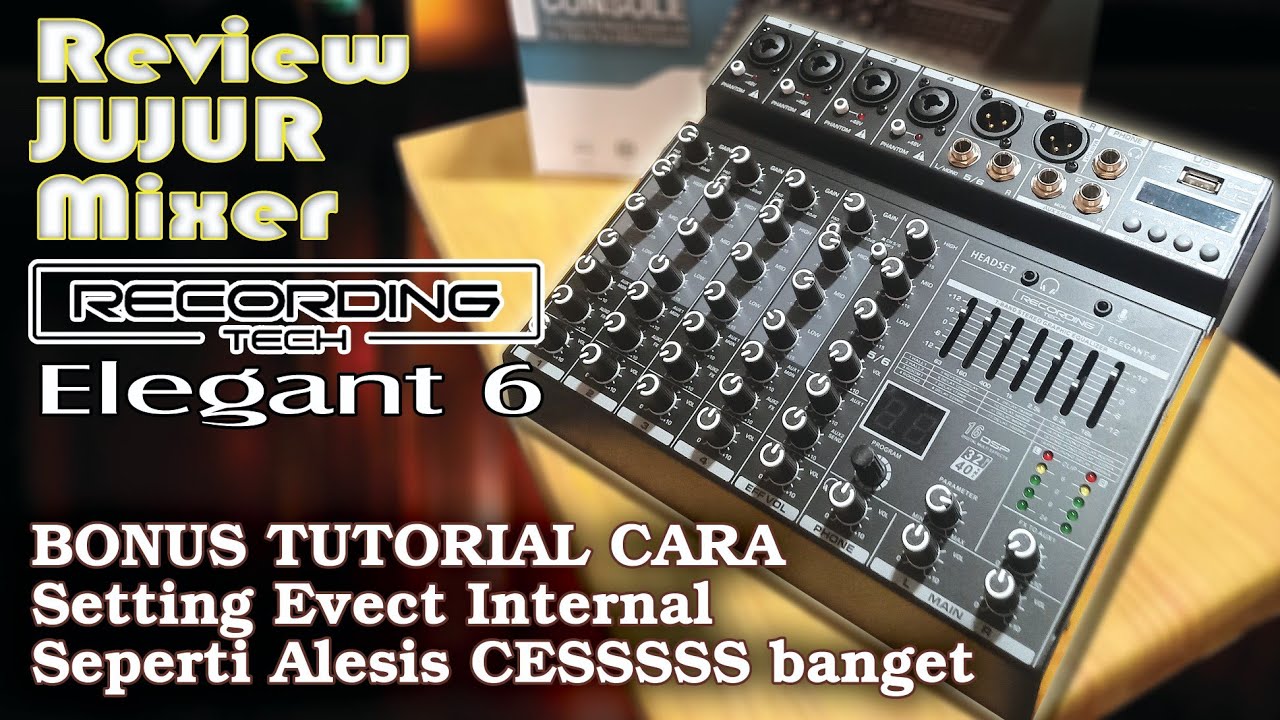 setting efect mic vocal Nyesss - review MIXER murah recording tech Elegant 6 -- Jojo CB