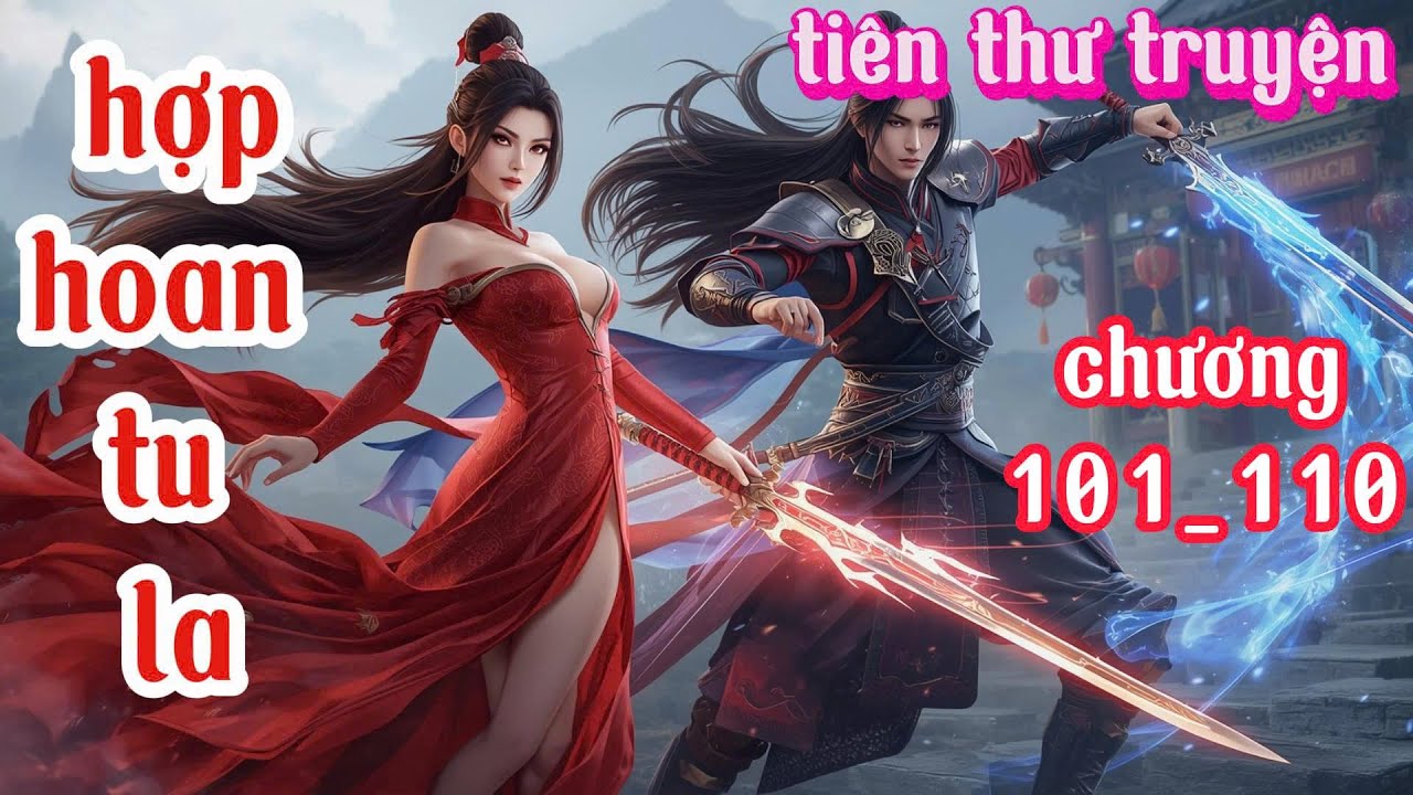 Cuồng ma tu luyện trở thành tula võ thần độc bá thiên hạ. chương 101_110 truyện kiếm hiệp hay nhất