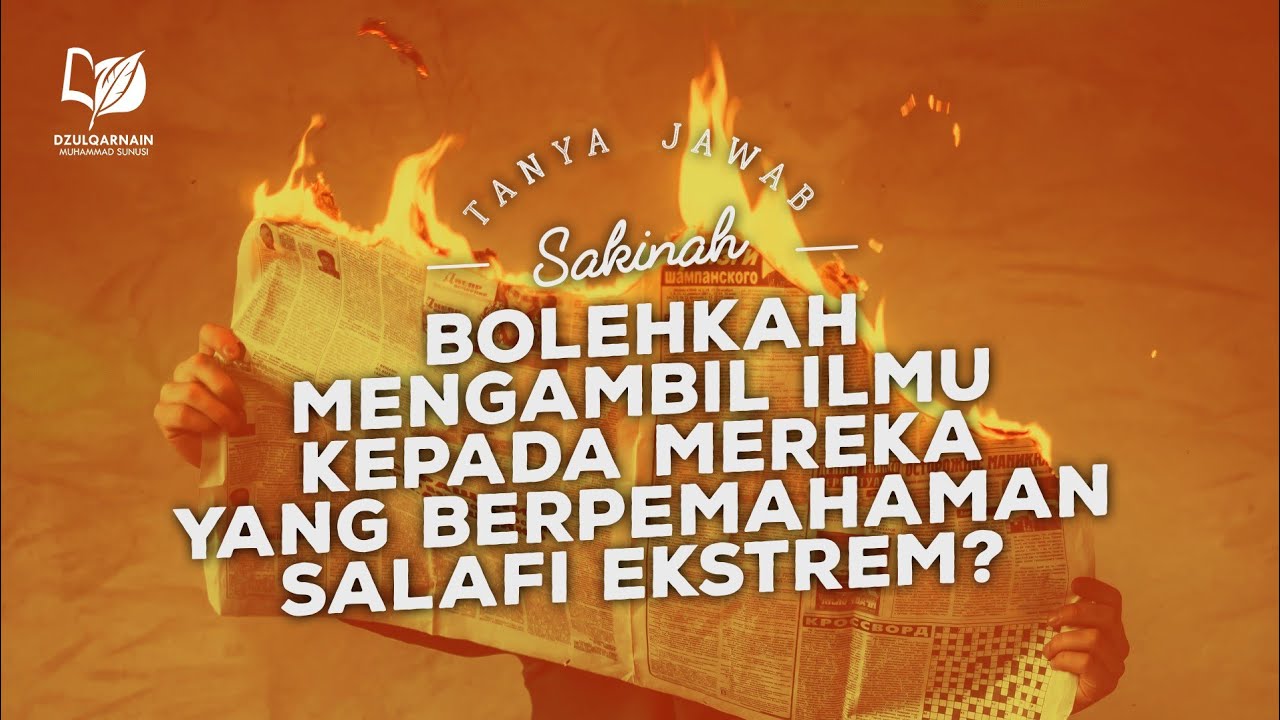 Bolehkah Mengambil Ilmu kepada Mereka yang Berpemahaman Salafi Ekstrem?