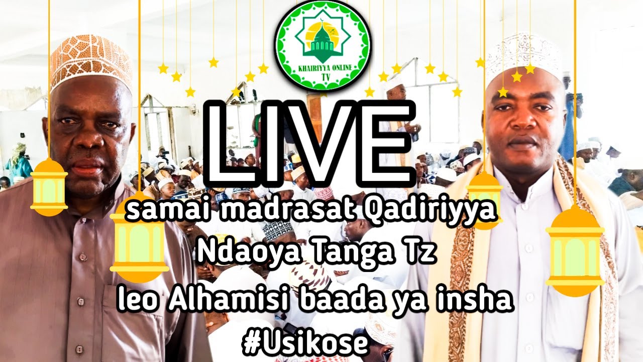 🔴LIVE  SAMAI  MADRASAT  QADIRIYYA  NDAOYA TANGA TANZANIA | TAASISI ZAIDI YA TANO KUWASILI