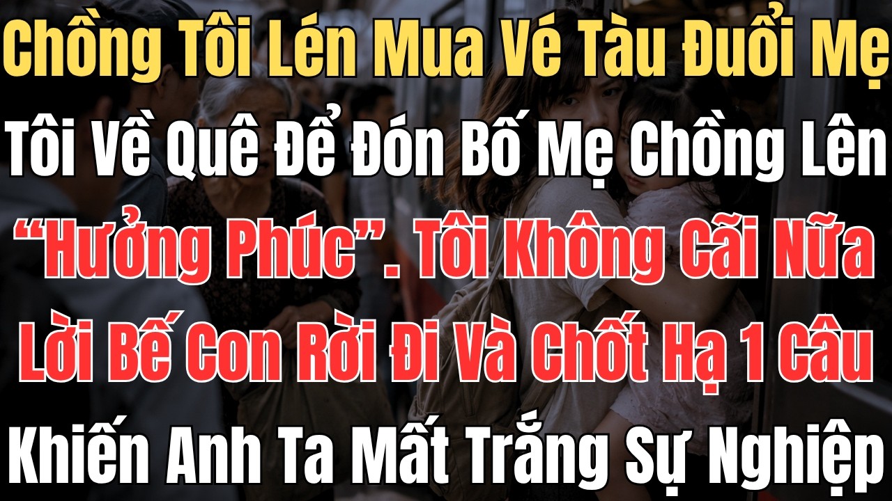 Chồng Đuổi Mẹ Vợ Về Qu&ecirc;, Vợ Bế Con Rời Đi Trong Im Lặng V&agrave; C&aacute;i Kết Khiến Anh Trả Gi&aacute; | TSTVCOfficial