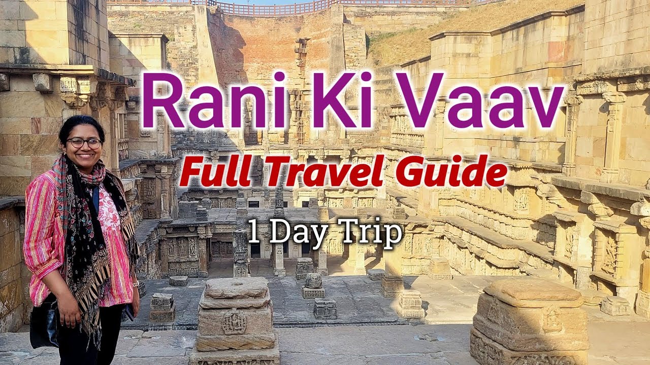 Rani ki vaav Travel Guide | Rani ki vaav Itinerary | Ahemdabad to Patan Railway