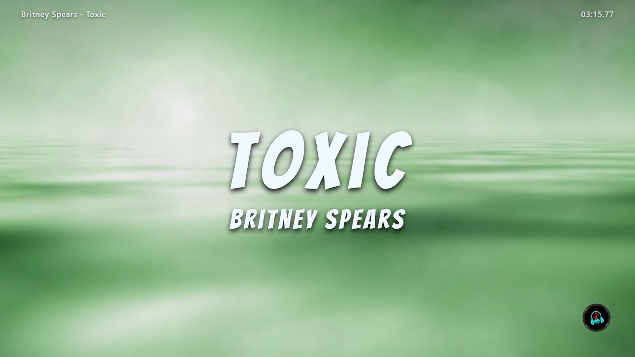 Britney Spears - Toxic (Lyrics)