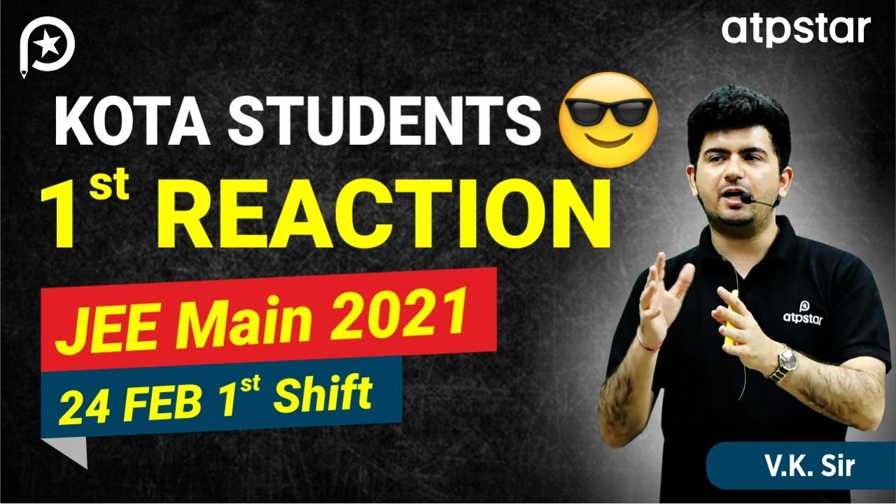 Kota Student 1st reaction | JEE Main 2021 | 24 feb 1st slot | VK Sir | ATP STAR Kota