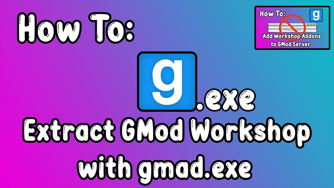 Как извлечь дополнения Garry's Mod Workshop с помощью gmad.exe (2023)
