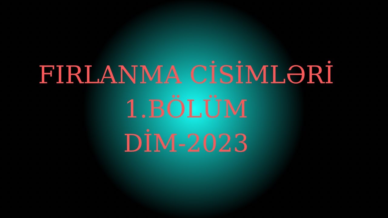 Fırlanma cisimləri 1.BÖLÜM