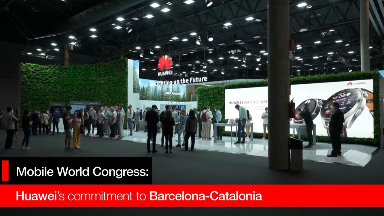 Mobile World Congress 2021: Huawei’s commitment to Barcelona-Catalonia