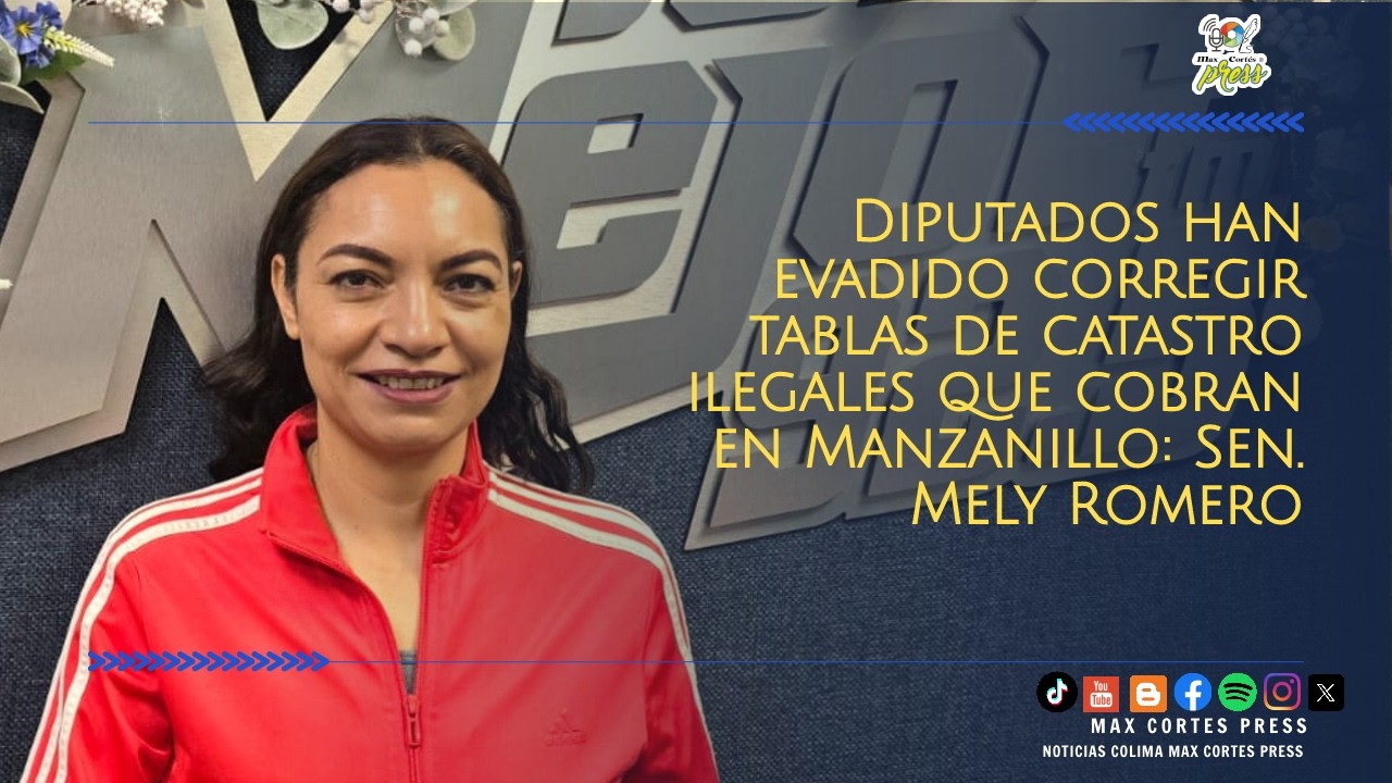 Diputados han evadido corregir tablas de catastro ilegales que cobran en Manzanillo: Sen Mely Romero