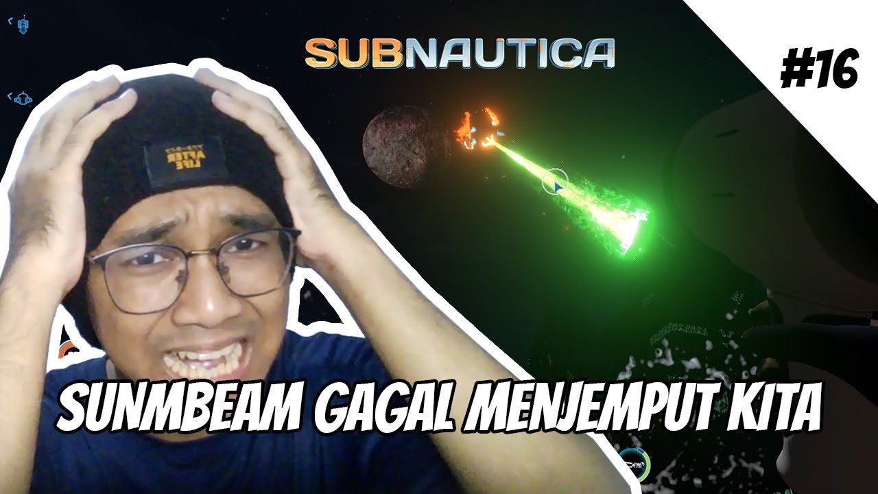 SUNBEAM GAGAL MENJEMPUT KITA!!!! || Subnautica Indonesia - Part 16