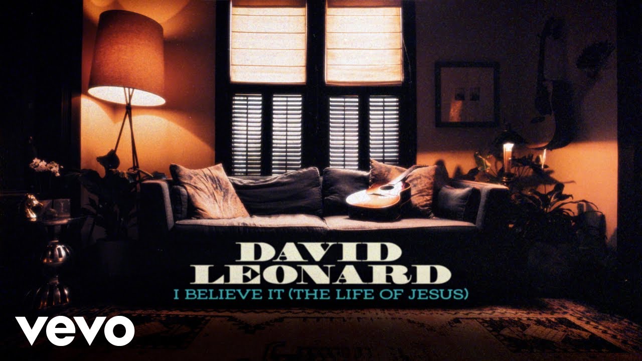 David Leonard - I Believe It (The Life of Jesus) (Lyric Video)