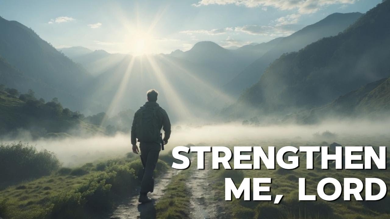 Strengthen Me, Lord | Overcoming Trials - An Uplifting Worship Song