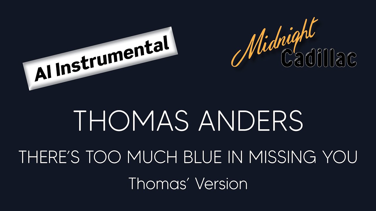 THOMAS ANDERS There's Too Much Blue In Missing You (Thomas' Version) (AI Instrumental)