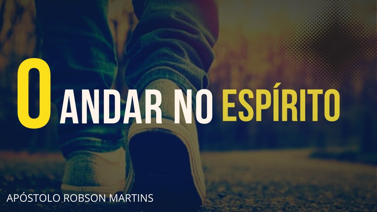 O Andar no Esp&iacute;rito - Robson Martins (Escola de Fogo)