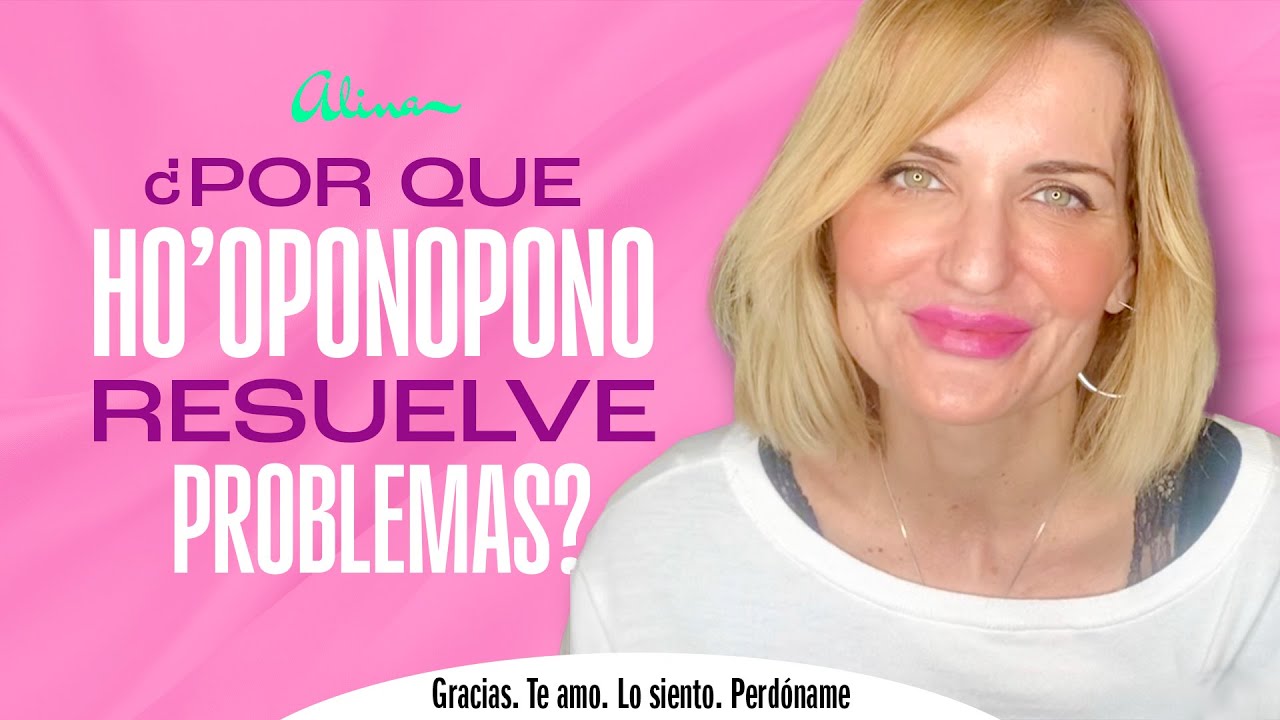 ¿Por qué Ho’oponopono RESUELVE PROBLEMAS? – MJ Cabanillas (ALINA)