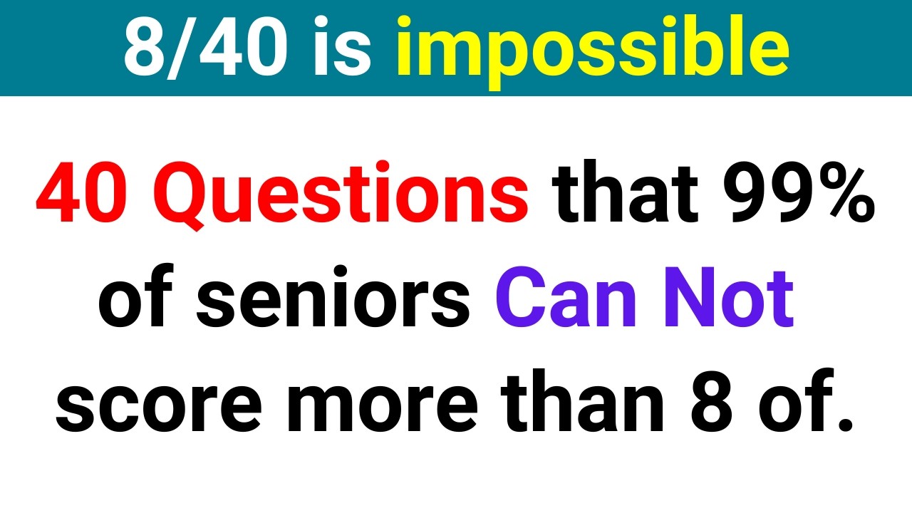 40 QUESTIONS THAT 99% OF SENIORS CAN NOT SCORE MORE THAN 8 OF | Trivia Quiz 188