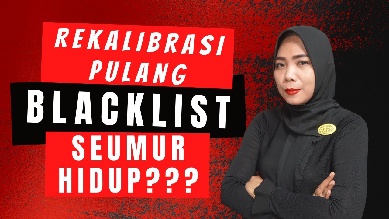 Apakah Ikut Rekalibrasi Pulang Akan di BLACKLIST SEUMUR HIDUP?