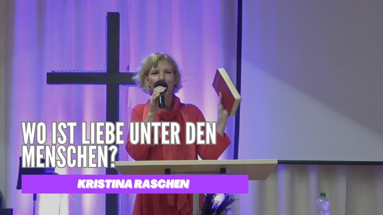 Wo ist Liebe unter Menschen | Kristina Raschen