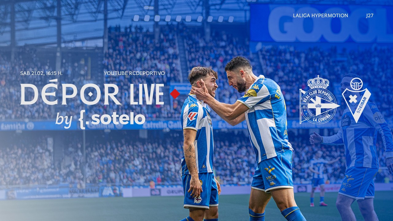 DÉPOR - SD Eibar en DIRECTO | Dépor Live by Sotelo