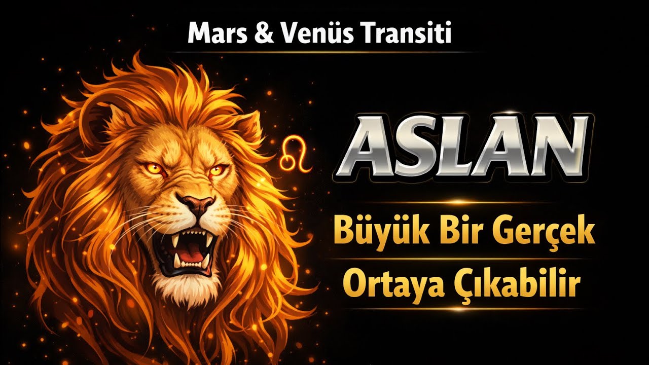 Aslan Burcu - Yükselen Aslan - Mars & Venüs Transiti