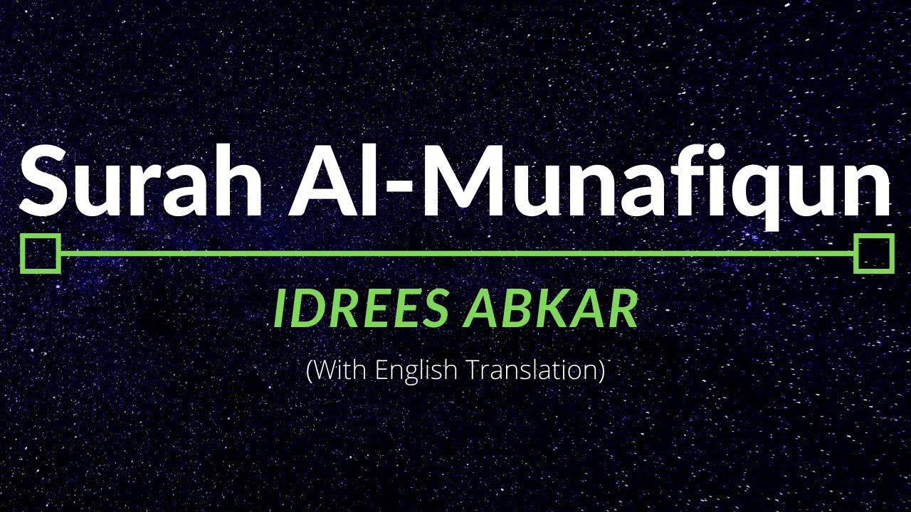 Surah Al-Munafiqun - Idrees Abkar | English Translation