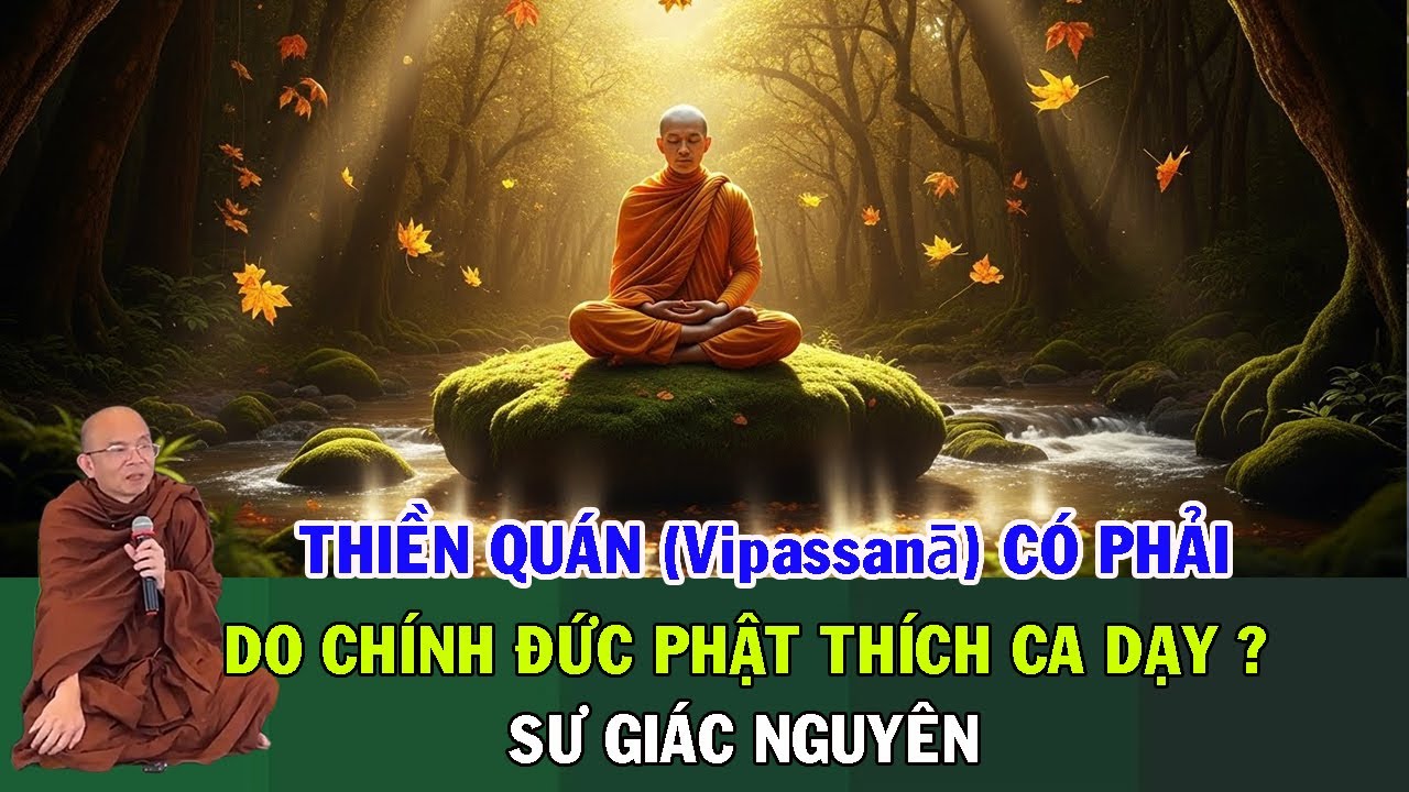 Thiền Quán (Vipassanā) Có Phải Do Chính Đức Phật Thích Ca Dạy ? | Sư Giác Nguyên | Sư Toại Khanh
