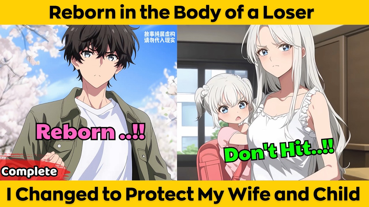 COMPLETED | Reborn in the Body of a Loser - I Changed to Protect My Wife and Child