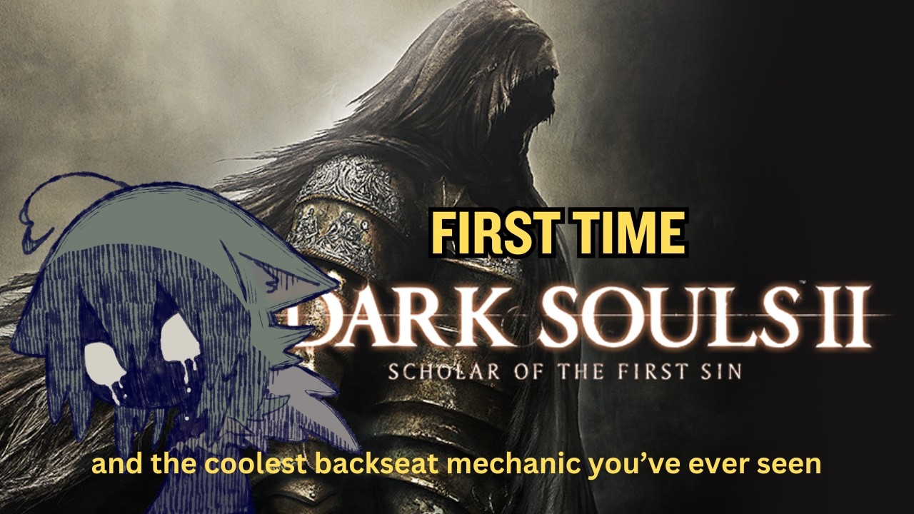 First Time Dark Souls 2 - with the coolest backseat mechanism you've ever seen